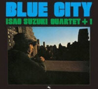 Isao Suzuki Quartet + 1 / Blue City