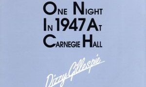 Dizzy Gillespie, Charlie Parker, Ella Fitzgerald, John Lewis, Al McKibbon, Joe Harris / It Happened One Night In 1947 At Carnegie Hall
