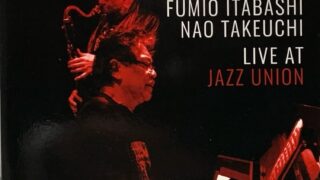 Fumio Itabashi & Nao Takeuchi / Live At Jazz Union